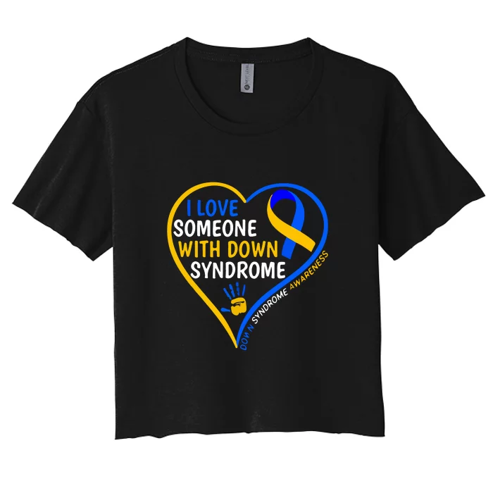 I Love Someone With Down Syndrome Ribbon Down Syndrome Awareness Gift Women's Crop Top Tee