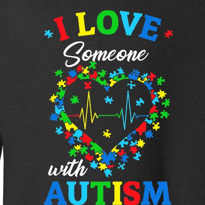 I Love Someone with Autism Awareness Toddler Sweatshirt