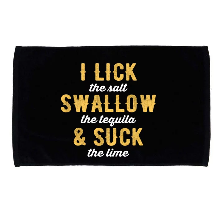 I Lick Salt Swallow Tequila Suck Lime Funny Mexican Ing Gift Microfiber Hand Towel