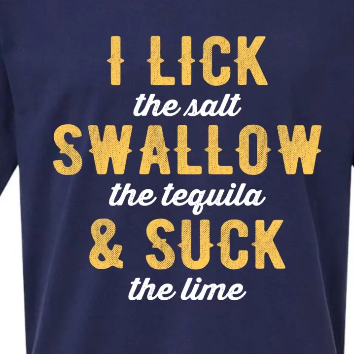 I Lick Salt Swallow Tequila Suck Lime Funny Mexican Ing Gift Sueded Cloud Jersey T-Shirt