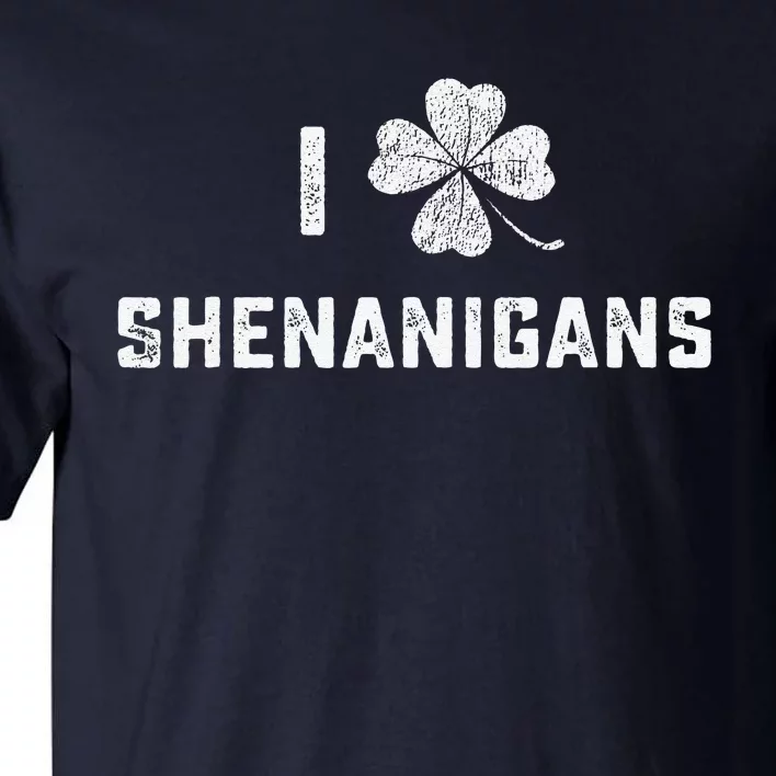 I Love Shenanigans St Patricks Day Shamrock Tall T-Shirt