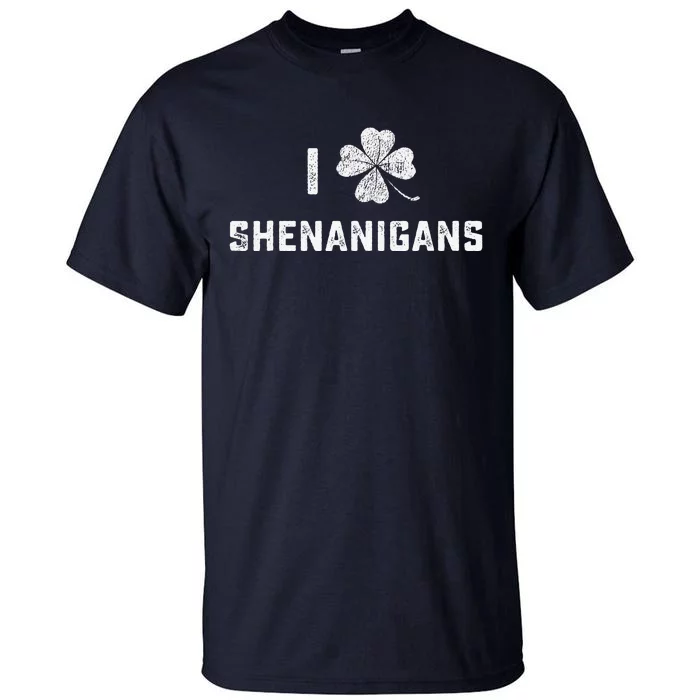 I Love Shenanigans St Patricks Day Shamrock Tall T-Shirt