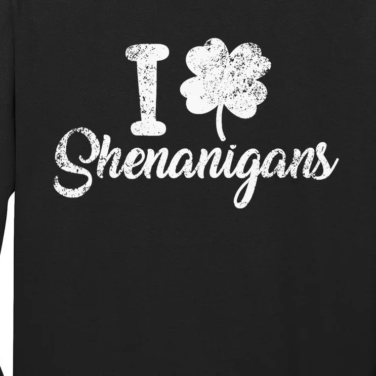 I Love Shenanigans Clover Shamrock Funny St Patrick's Day Tall Long Sleeve T-Shirt