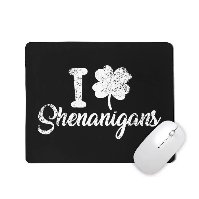 I Love Shenanigans Clover Shamrock Funny St Patrick's Day Mousepad