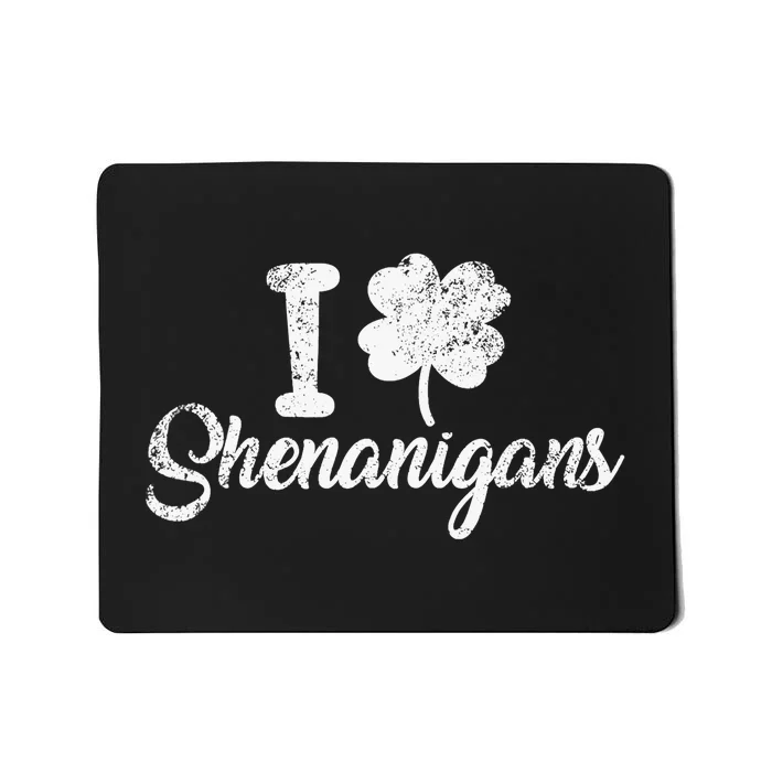 I Love Shenanigans Clover Shamrock Funny St Patrick's Day Mousepad