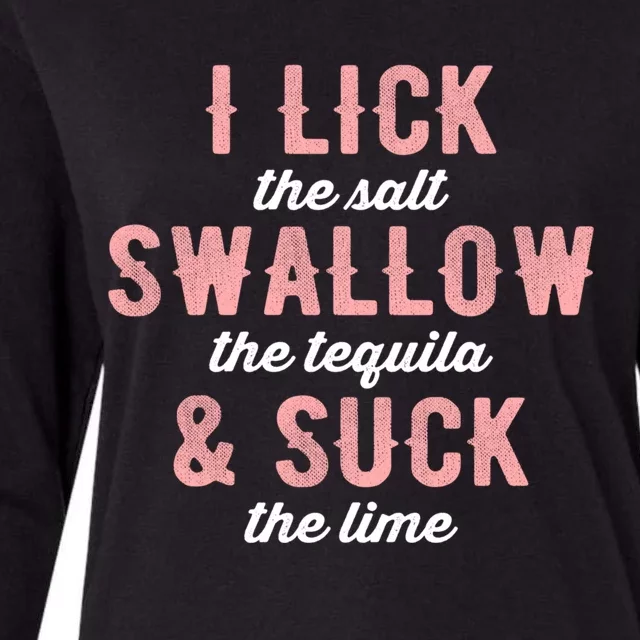 I Lick Salt Swallow Tequila Suck Lime Funny Mexican Ing Cool Gift Womens Cotton Relaxed Long Sleeve T-Shirt