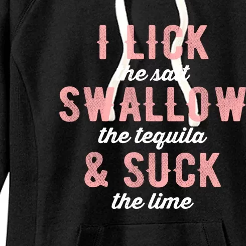 I Lick Salt Swallow Tequila Suck Lime Funny Mexican Ing Cool Gift Women's Fleece Hoodie