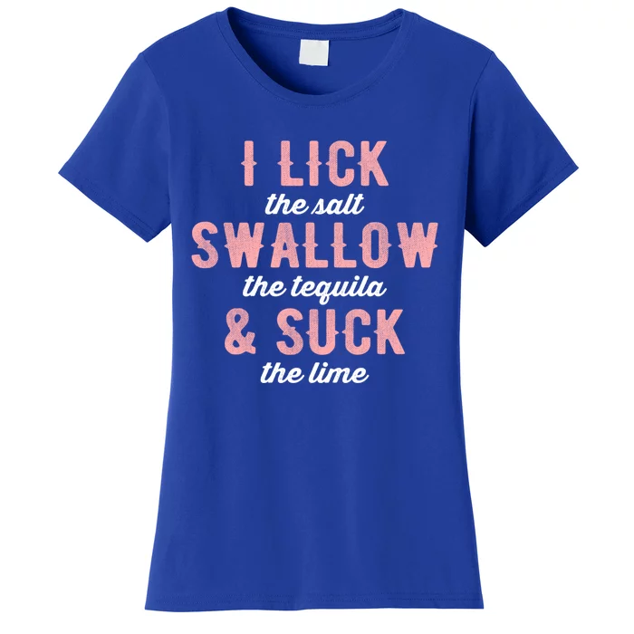 I Lick Salt Swallow Tequila Suck Lime Funny Mexican Ing Cool Gift Women's T-Shirt