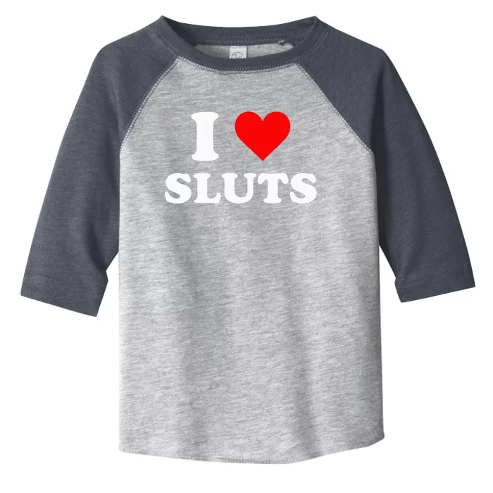 I Love Sluts I Heart Sluts Y.2.k 2000s Toddler Fine Jersey T-Shirt