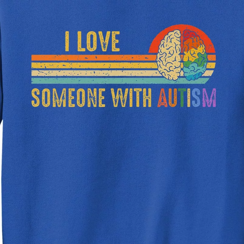 I Love Someone With Autism Neurodiversity April Tall Sweatshirt