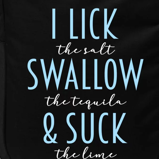 I Lick Salt Swallow Tequila Suck Lime Funny Mexican Ing Gift Impact Tech Backpack