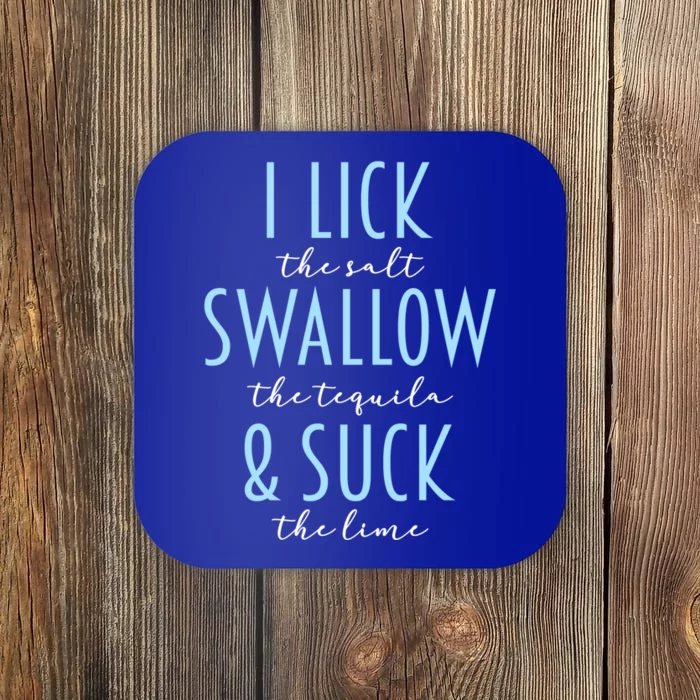 I Lick Salt Swallow Tequila Suck Lime Funny Mexican Ing Gift Coaster