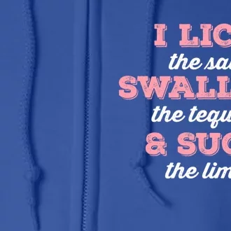 I Lick Salt Swallow Tequila Suck Lime Funny Mexican Ing Meaningful Gift Full Zip Hoodie