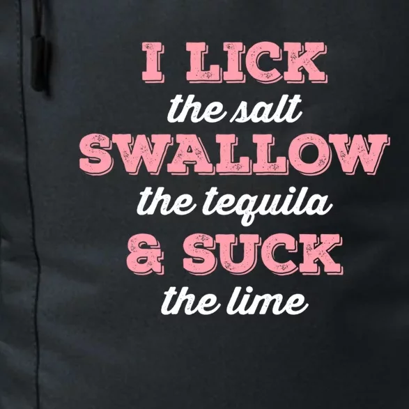 I Lick Salt Swallow Tequila Suck Lime Funny Mexican Ing Meaningful Gift Daily Commute Backpack