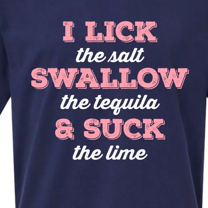 I Lick Salt Swallow Tequila Suck Lime Funny Mexican Ing Meaningful Gift Sueded Cloud Jersey T-Shirt