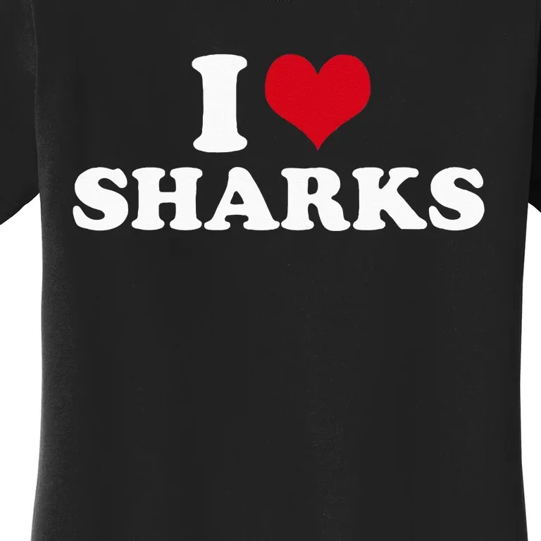 I Love Sharks Women's T-Shirt