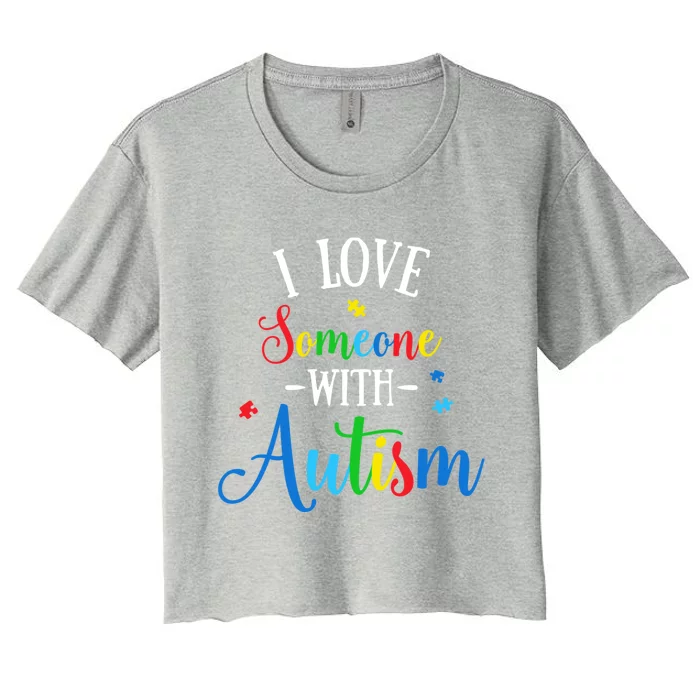 I Love Someone With Autism Awareness Gift Women's Crop Top Tee