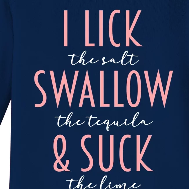 I Lick Salt Swallow Tequila Suck Lime Funny Mexican Ing Great Gift Baby Long Sleeve Bodysuit