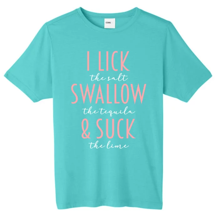 I Lick Salt Swallow Tequila Suck Lime Funny Mexican Ing Great Gift ChromaSoft Performance T-Shirt