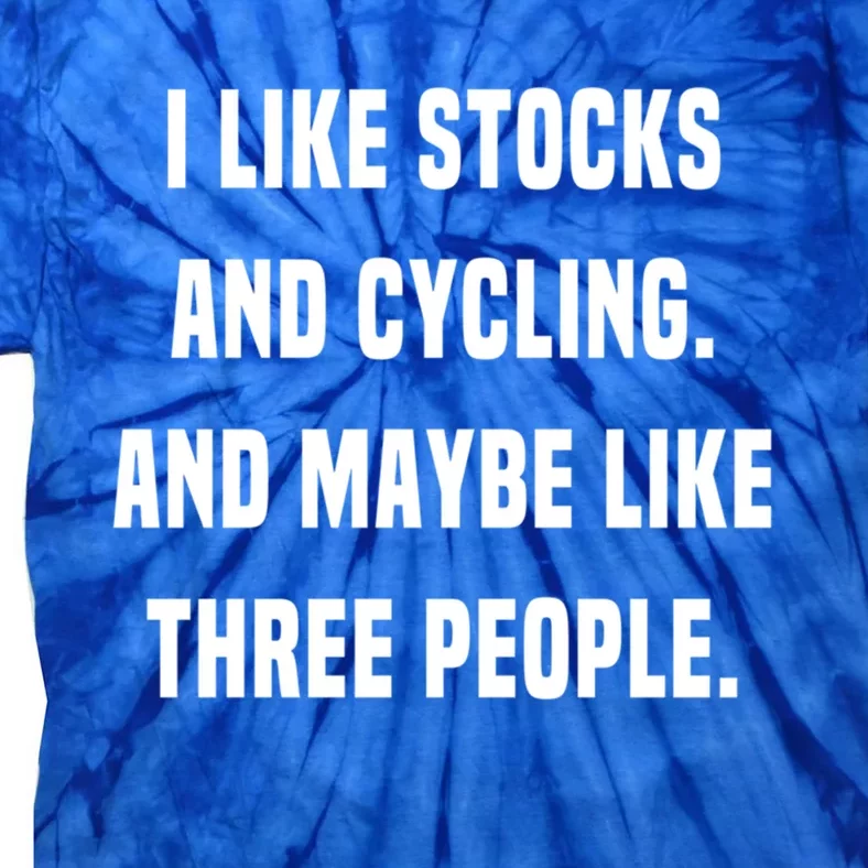 I Like Stocks And Cycling Funny Day Trader Stock Market Gift Tie-Dye T-Shirt