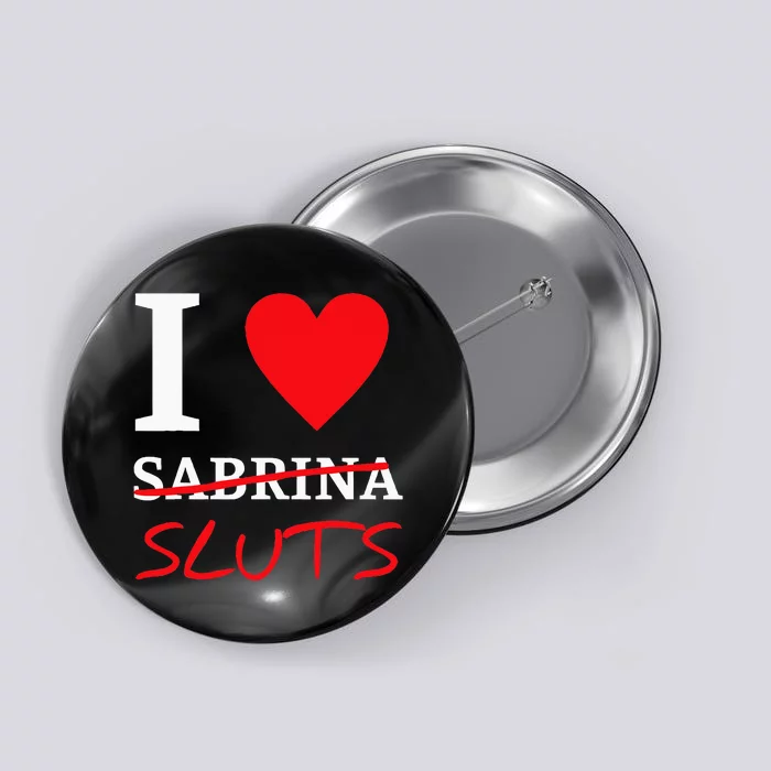 I Love Sabrinasluts Apparel Button