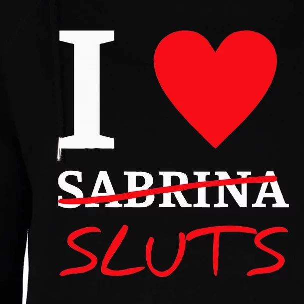 I Love Sabrinasluts Apparel Womens Funnel Neck Pullover Hood