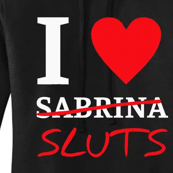 I Love Sabrinasluts Apparel Women's Pullover Hoodie