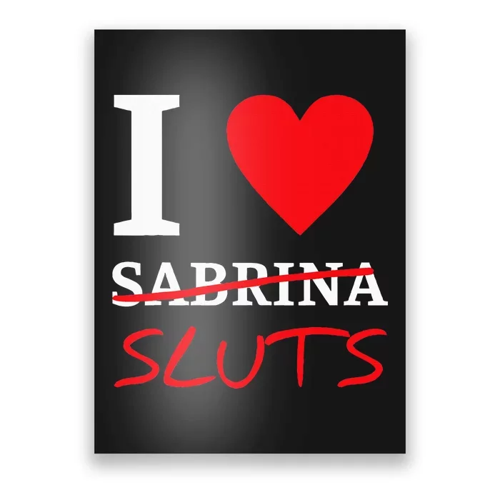 I Love Sabrinasluts Apparel Poster