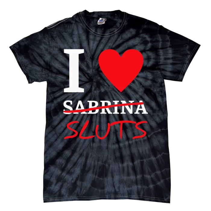 I Love Sabrinasluts Apparel Tie-Dye T-Shirt