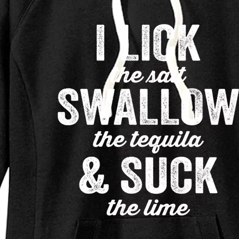 I Lick Salt Swallow Tequila Suck Lime Funny Mexican Ing Gift Women's Fleece Hoodie