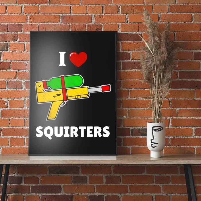 I Love Squirters Heart Design I Love Squirters Poster