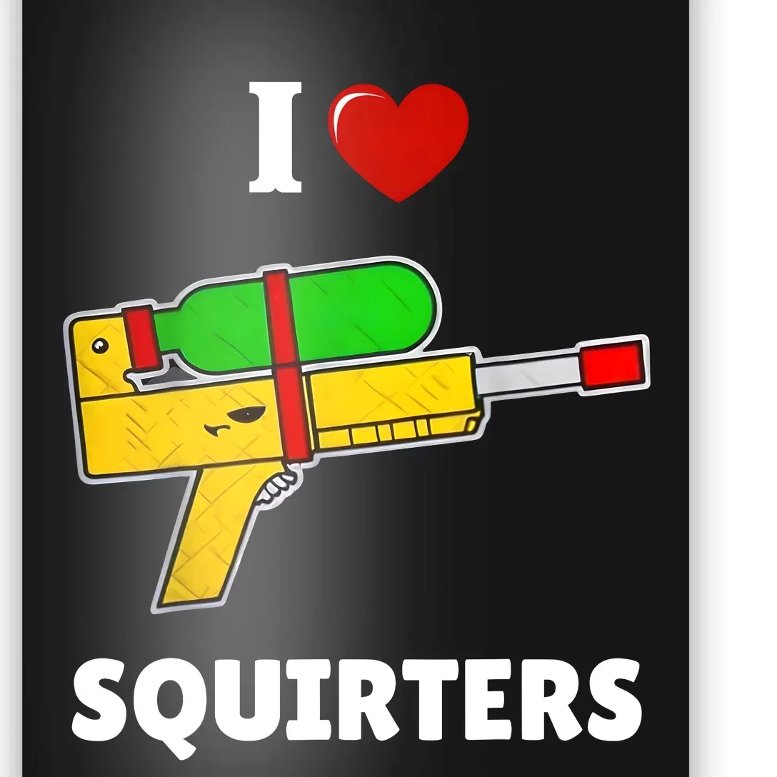 I Love Squirters Heart Design I Love Squirters Poster