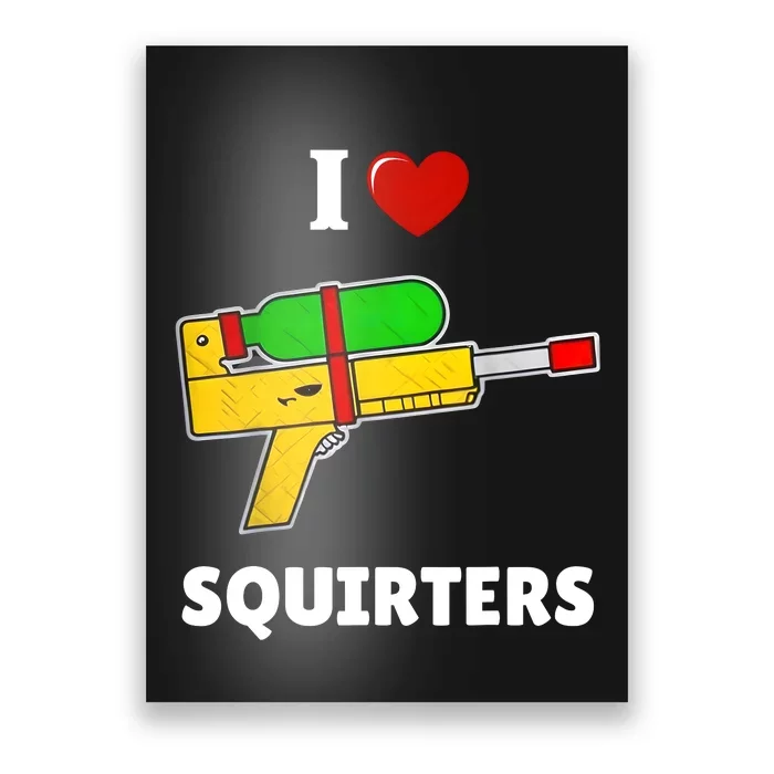 I Love Squirters Heart Design I Love Squirters Poster