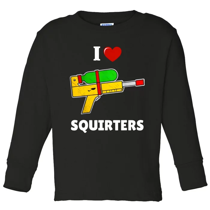 I Love Squirters Heart Design I Love Squirters Toddler Long Sleeve Shirt