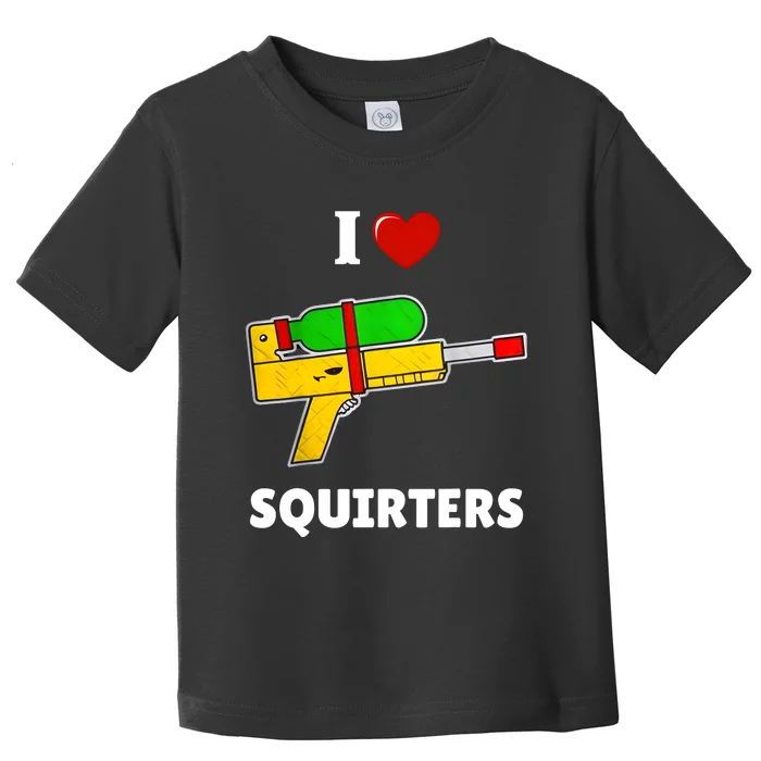 I Love Squirters Heart Design I Love Squirters Toddler T-Shirt