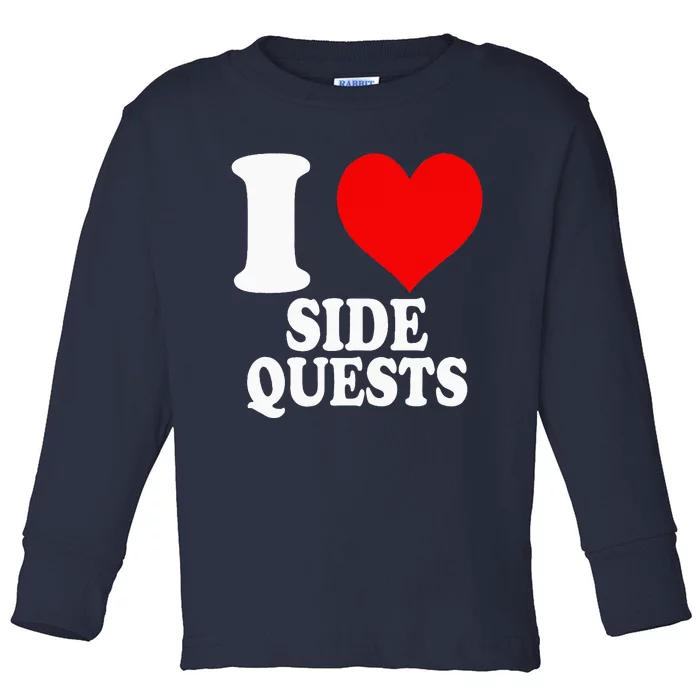 I Love Side Quests Toddler Long Sleeve Shirt