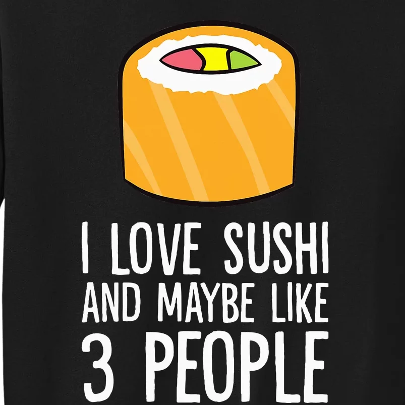 I Love Sushis And Maybe Like 3 People Japanese Tall Sweatshirt