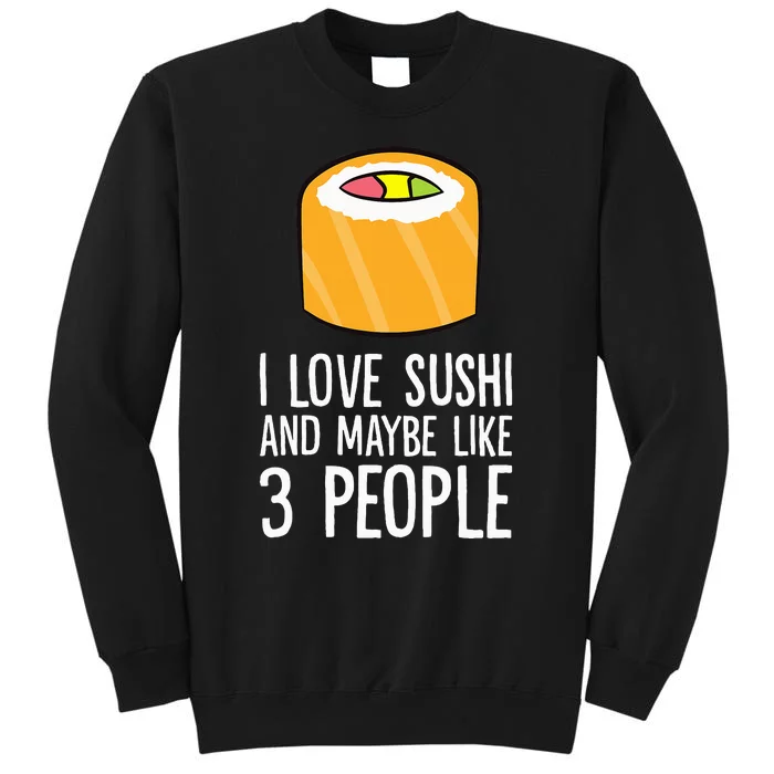 I Love Sushis And Maybe Like 3 People Japanese Tall Sweatshirt