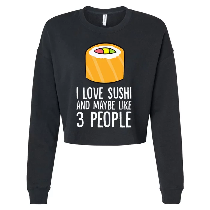 I Love Sushis And Maybe Like 3 People Japanese Cropped Pullover Crew