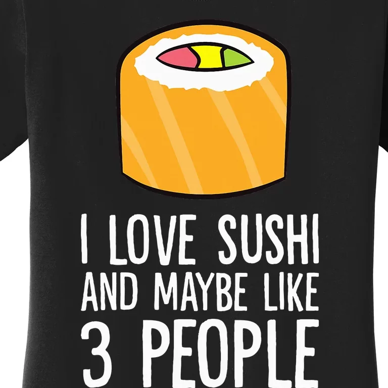 I Love Sushis And Maybe Like 3 People Japanese Women's T-Shirt