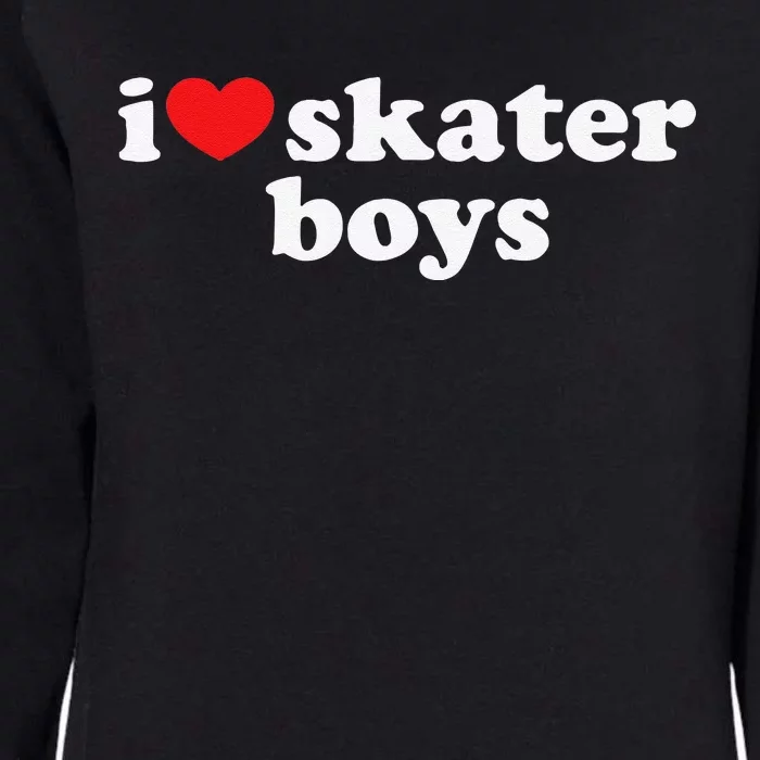 I Love Skater Boys Funny Skateboarding Womens California Wash Sweatshirt