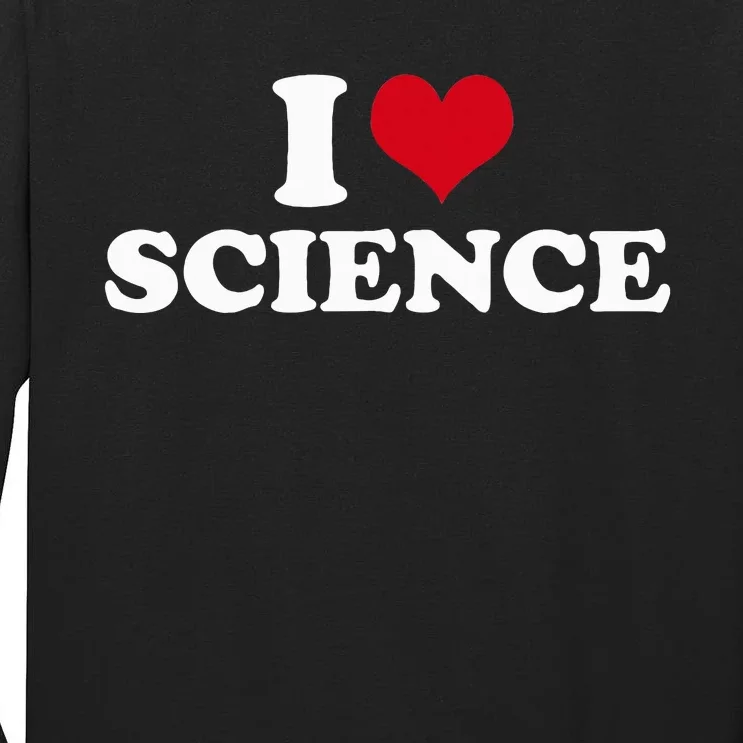 I Love Science Tall Long Sleeve T-Shirt