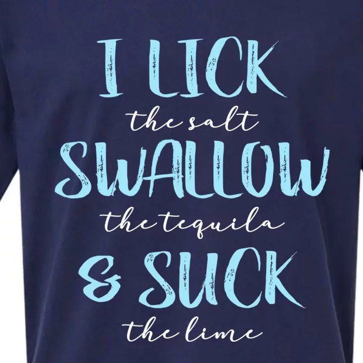 I Lick Salt Swallow Tequila Suck Lime Funny Mexican Ing Gift Sueded Cloud Jersey T-Shirt