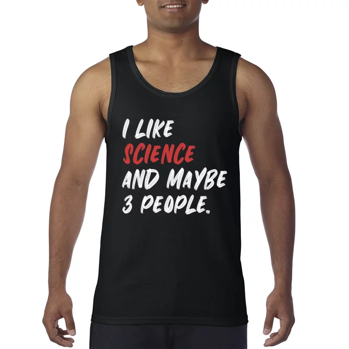 I Like Science And Maybe 3 People Funny Science Teacher Tank Top