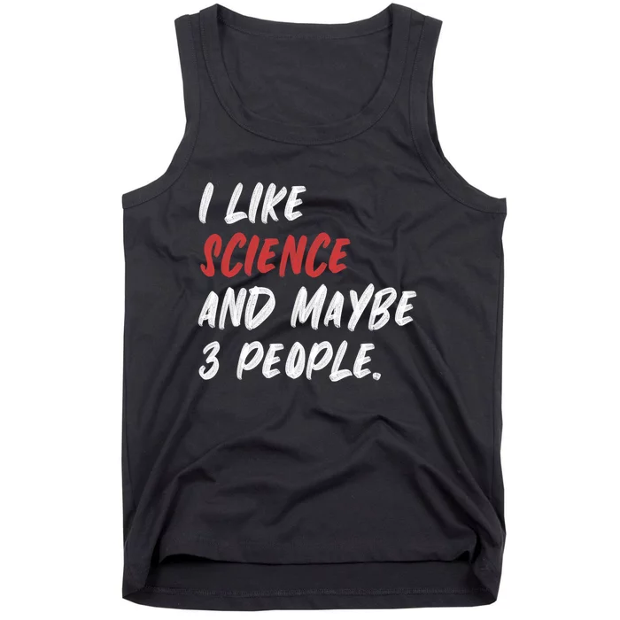 I Like Science And Maybe 3 People Funny Science Teacher Tank Top