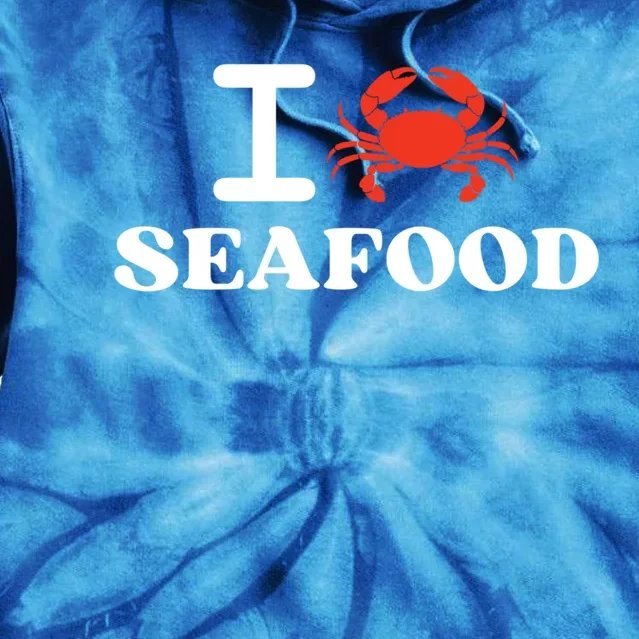 I Love Seafood Crab Shellfish National Seafood Month Gift Tie Dye Hoodie