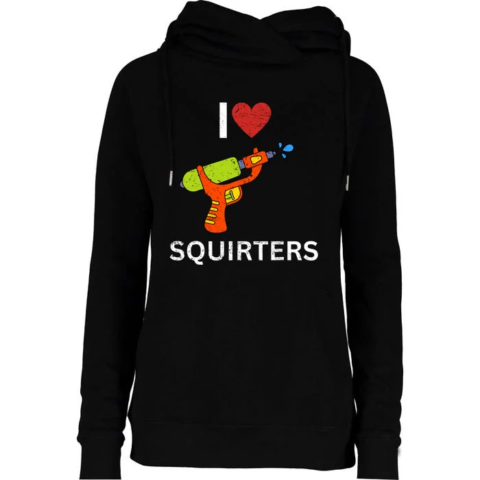 I Love Squirters Womens Funnel Neck Pullover Hood