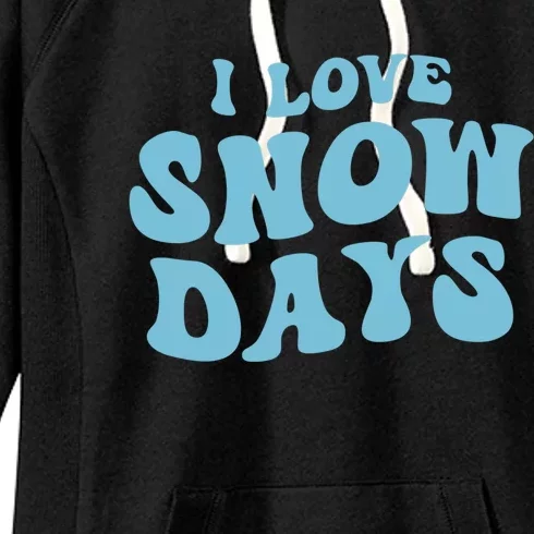 I Love Snow Days Snow Day Supporter Snow Lover Teacher Gift Women's Fleece Hoodie