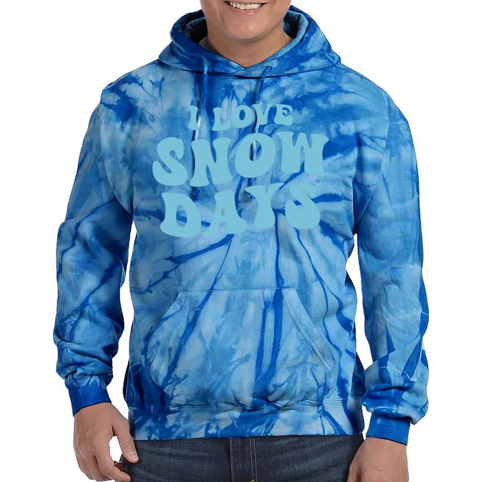 I Love Snow Days Snow Day Supporter Snow Lover Teacher Gift Tie Dye Hoodie