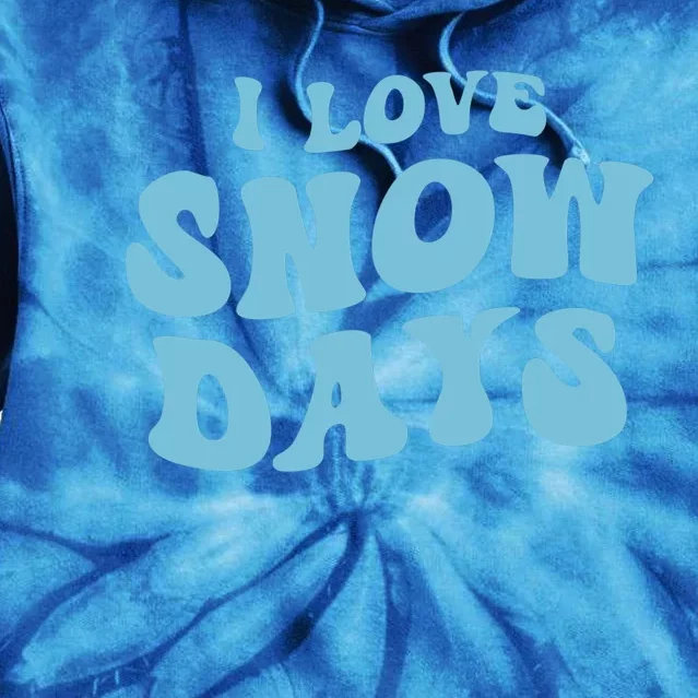 I Love Snow Days Snow Day Supporter Snow Lover Teacher Gift Tie Dye Hoodie